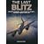 The Last Blitz: Operation Steinbock, the Luftwaffe's Last Blitz on Britain - January to May 1944