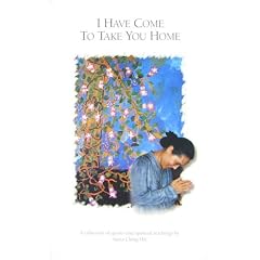I Have Come to Take You Home: A Collection of Quotes and Spiritual Teachings from the Supreme Master Ching Hai