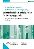 Produkt-Bild: Wirtschaftlich erfolgreich in der Arztpraxis: Das Einmaleins der Betriebswirtschaft f&uuml;r &Auml;rzte