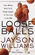 Loose Balls: Easy Money, Hard Fouls, Cheap Laughs, and True Love in the NBA