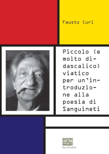 Piccolo (e molto didascalico) viatico per un'introduzione alla poesia di Sanguineti (Italian Edition)