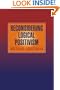 Reconsidering Logical Positivism