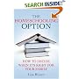 The Homeschooling Option: How to Decide When It's Right for Your Family