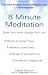 8 Minute Meditation:  Quiet Your Mind. Change Your Life.