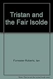 The rhyme of Tristan and the fair Isolde