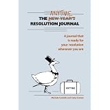 The Anytime Resolution Journal: A journal that is ready for your resolution whenever you are