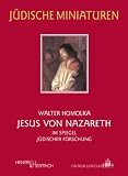 Jesus von Nazareth: Im Spiegel j&uuml;discher Forschung - Walter Homolka