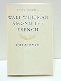 Walt Whitman among the French : poet and myth