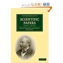 【クリックでお店のこの商品のページへ】Scientific Papers (Cambridge Library Collection - Mathematics): John William Strutt Baron Rayleigh: 洋書