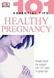 Healthy Pregnancy (101 Essential Tips)