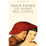 Die Kunst des Liebens: Mit einem biographischen Nachwort von Rainer Funkvon "Erich Fromm"