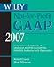 Wiley Not-for-Profit GAAP 2007: Interpretation and Application of Generally Accepted Accounting Principles for Not-for-Profit Organizations (Wiley Not for Profit Gaap)