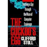 The Cuckoo's Egg:  Tracking a Spy Through the Maze of Computer Espionage