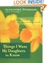 Things I Want My Daughters to Know: A Small Book About the Big Issues in Life