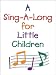 A Sing-a-long for Little Children