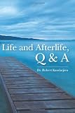 Life and Afterlife, Q & A