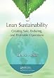 Lean Sustainability: Creating Safe, Enduring, and Profitable Operations