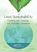 Lean Sustainability: Creating Safe, Enduring, and Profitable Operations