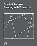 Dominik Lejman : painting with timecode