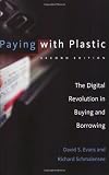 Paying With Plastic: The Digital Revolution in Buying and Borrowing.
