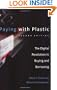 Paying with Plastic: The Digital Revolution in Buying and Borrowing