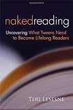 Naked Reading: Uncovering What Tweens Need to Become Lifelong Readers