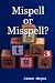Mispell or Misspell?