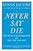 Never Say Die: The Myth of the New Old Age (Vintage)