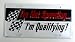 I'm Not Speeding, I'm Qualifying 6" x 12" Embossed Aluminum License Plate