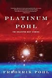 Platinum Pohl: The Collected Best Stories