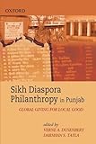 Sikh diaspora philanthropy in Punjab : global giving for local good