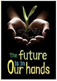 POSTER THE FUTURE IS IN OUR HANDS