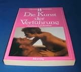 Produkt-Bild: Die Kunst der Verf&uuml;hrung. Liebe und Z&auml;rtlichkeit.