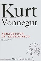 Armageddon in Retrospect: And Other New and Unpublished Writing on War and Peace