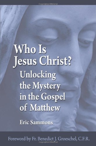 Who Is Jesus Christ? Unlocking the Mystery in the Gospel of Matthew