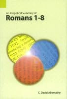 An Exegetical Summary of Romans 1-8