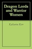 Dragon Lords and Warrior Women