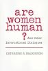 Are Women Human?: And Other International Dialogues