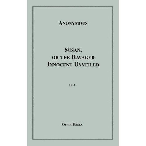 Susan: Or the Ravaged Innocent Unveiled Book Image