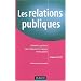 Les relations publiques : Refonder la confiance entre l'entreprise, les marques et leurs publics