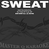 Sweat (In The Style of Bow Wow & Lil Wayne) [Karaoke Version]