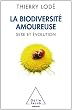 La Biodiversit� amoureuse. Sexe et �volution