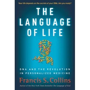The Language of Life: DNA and the Revolution in Personalized Medicine