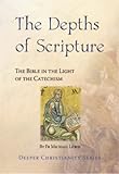 The depths of scripture : the Bible in the light of the catechism