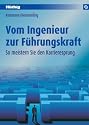 Vom Ingenieur zur Führungskraft: So meistern Sie den Karrieresprung