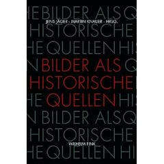 Bilder als historische Quellen: Dimension der Debatten um historische Bildforschung