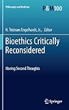 Bioethics critically reconsidered : having second thoughts