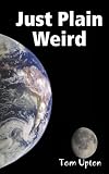  : Just Plain Weird