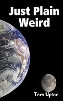 Just Plain Weird by Tom Upton