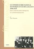 Le Conservatoire National de Musique et de D�clamation, 1900-1930 : Documents historiques